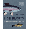 Carving Fish Decoys - Hardcover