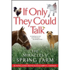 If Only They Could Talk: The Miracles of Spring Farm - Paperback