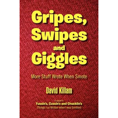 Gripes, Swipes and Giggles: More Stuff Wrote When Smote - Paperback