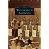 Willowbrook Ballroom - Hardcover
