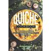 Quiche Cookbook: Delicious Quiche Recipes that Will Create the Perfect Breakfast or Brunch Dish - Paperback