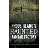 Rhode Island's Haunted Ramtail Factory - Hardcover