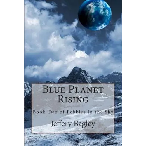 Blue Planet Rising: Book Two of Pebbles in the Sky - Paperback