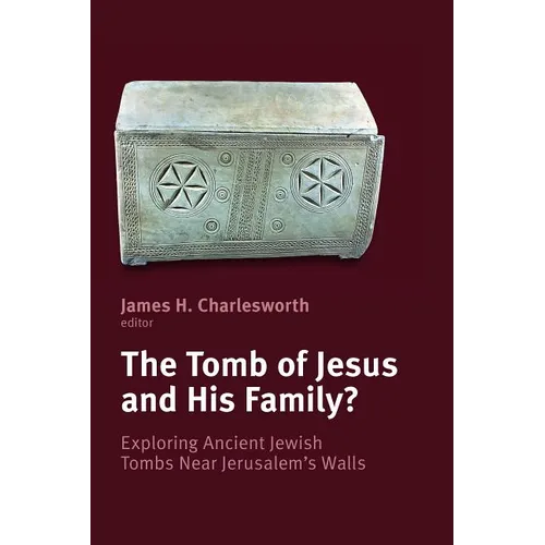 The Tomb of Jesus and His Family?: Exploring Ancient Jewish Tombs Near Jerusalem's Walls - Paperback
