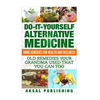 Home Remedies: Do It Yourself Alternative Medicine - Paperback