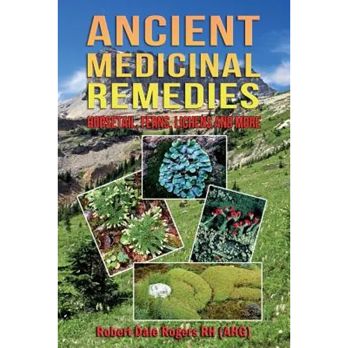 Ancient Medicinal Remedies: Horsetail, Ferns, Lichens and more - Paperback