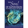 The Soul of Supervision: Integrating Practice and Theory - Paperback