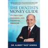 The Dentists Money Guide To Creating Personal and Financial Freedom - Paperback