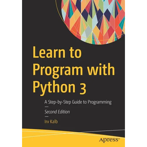 Learn to Program with Python 3: A Step-By-Step Guide to Programming - Paperback
