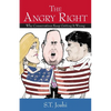 The Angry Right: Why Conservatives Keep Getting It Wrong - Hardcover