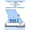 Parks, Trails, & Hikes in the St. Louis Area and Selected Parts of Missouri - Paperback
