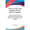 History Of The 124th Regiment, Illinois Infantry Volunteers: Otherwise Known As The Hundred And Two Dozen, From August, 1862 To August, 1865 (1880) - Hardcover