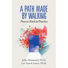 A Path Made by Walking: Process Work in Practice - Paperback