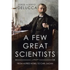 A Few Great Scientists: From Alfred Nobel to Carl Sagan - Paperback