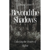 Beyond the Shadows: Unlocking the Mystery of Bigfoot - Paperback