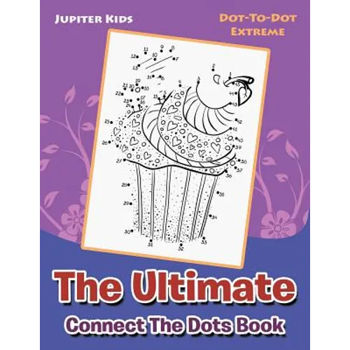 The Ultimate Connect The Dots Book: Dot-To-Dot Extreme - Paperback