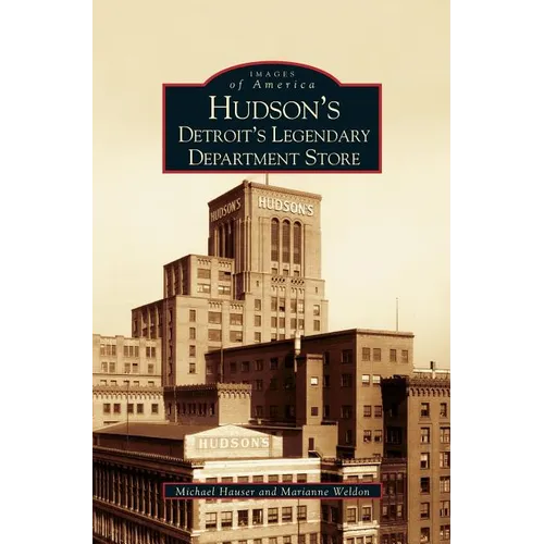Hudson's: Detroit's Legendary Department Store - Hardcover