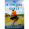 The Highland Games: A Beginner's Guide to History, Kilts & Throwing - Paperback