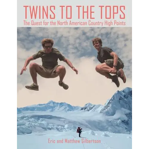 Twins to the Tops: The Quest for the North American Country High Points - Paperback