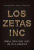 Los Zetas Inc.: Criminal Corporations, Energy, and Civil War in Mexico - Hardcover