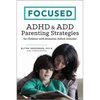 Focused: ADHD & Add Parenting Strategies for Children with Attention Deficit Disorder - Paperback