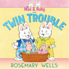 Max & Ruby and Twin Trouble - Hardcover