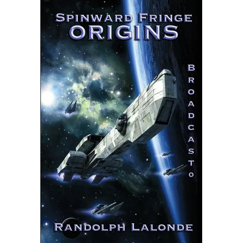 Spinward Fringe Broadcast 0: Origins - Paperback