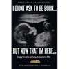 I Didnt Ask To Be Born... But Now That Im Here: Changing Perceptions and Finding the Humanitarian Within - Paperback