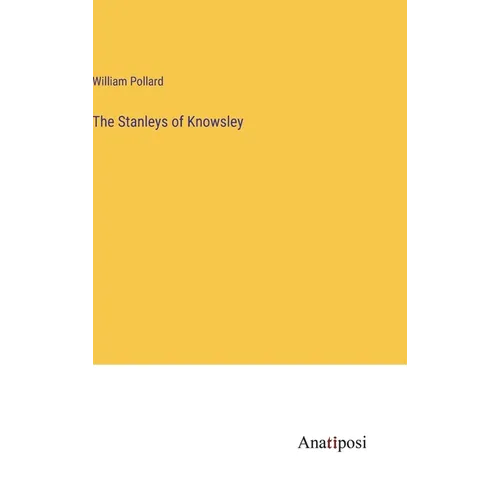 The Stanleys of Knowsley - Hardcover