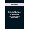Historical sketches of Monaghan: from the earliest records to the Fenian movement - Paperback