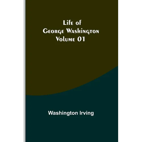 Life of George Washington - Volume 01 - Paperback