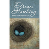 Dream Hatching: Bring Your Dream to Life - Hardcover