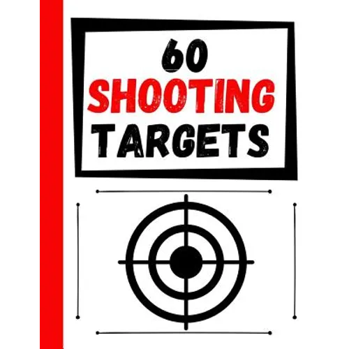 60 Shooting Targets: Large Paper Perfect for Rifles / Firearms / BB / AirSoft / Pistols / Archery & Pellet Guns - Paperback
