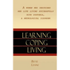 Learning, Coping, Living: A Woman Who Describes Her Life Living Successfully with Dystonia, A Neurological Disorder - Paperback
