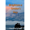 Brighten a Senior's Day: Fun poems and short stories for seniors to read or to be read to. - Paperback