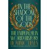 In the Shadow of the Gods: The Emperor in World History - Hardcover