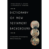 Dictionary of New Testament Background: A Compendium of Contemporary Biblical Scholarship - Hardcover