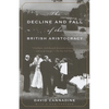 The Decline and Fall of the British Aristocracy - Paperback