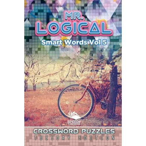 Mr. Logical Smart Words Vol 5: Crossword Puzzles Tuesday Edition - Paperback