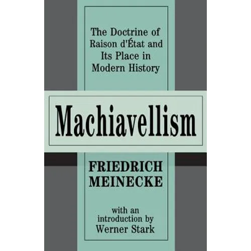 Machiavellism: The Doctrine of Raison d'Etat and Its Place in Modern History - Paperback