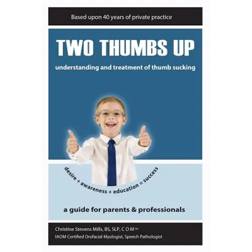 Two Thumbs Up: Understanding and Treatment of Thumb Sucking - Paperback