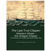 The Last True Clipper: Western Shore - the Oregon Clipper - Paperback