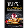 Dialysis Cookbook: 40+ Breakfast, Pancakes, Muffins and Cookies recipes designed for dialysis - Paperback