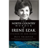 The North Country Murder of Irene Izak: Stained by Her Blood - Hardcover