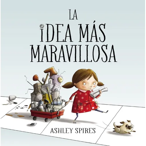 La Idea Màs Maravillosa / The Most Magnificent Thing - Hardcover
