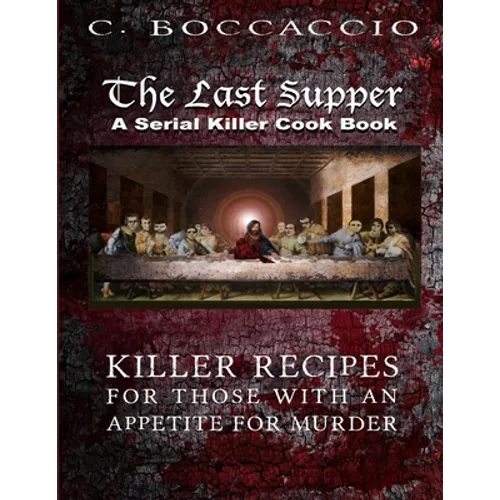 The Last Supper: A Serial Killer Cookbook - Paperback