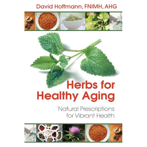 Herbs for Healthy Aging: Natural Prescriptions for Vibrant Health - Paperback