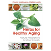 Herbs for Healthy Aging: Natural Prescriptions for Vibrant Health - Paperback