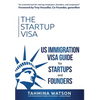 The Startup Visa: U.S. Immigration Visa Guide for Startups and Founders - Hardcover
