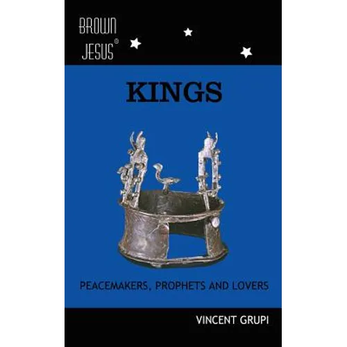 Kings: Peacemakers, Prophets and Lovers - Paperback